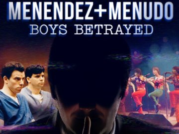 Menendez + Menudo: Boys Betrayed